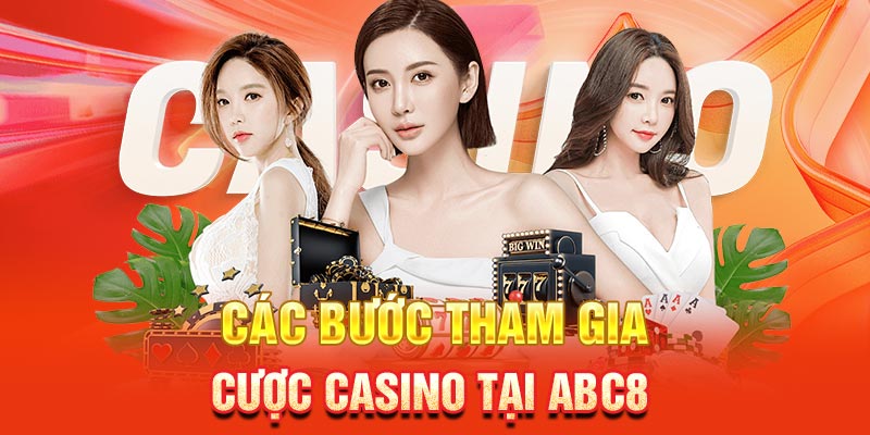 Các bước tham gia cược casino tại ABC8